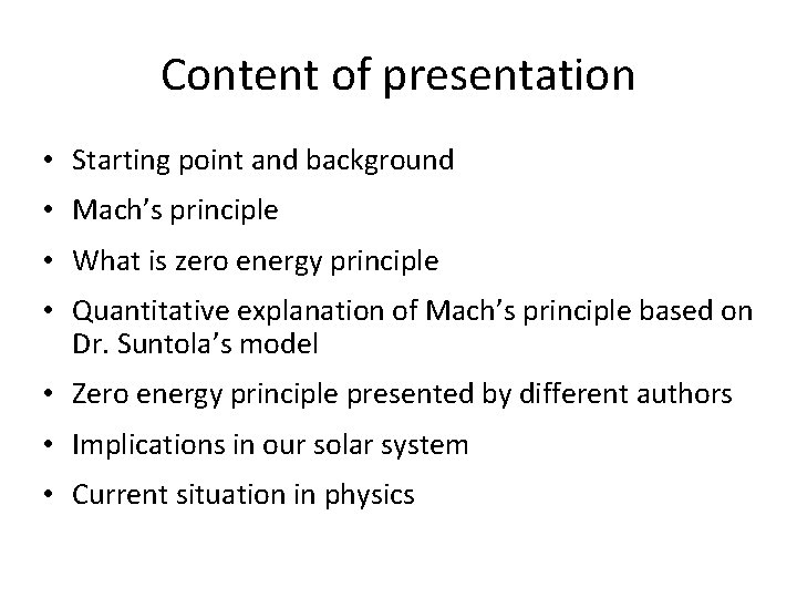 Content of presentation • Starting point and background • Mach’s principle • What is Content of presentation • Starting point and background • Mach’s principle • What is