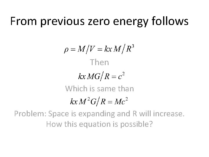 From previous zero energy follows Then Which is same than Problem: Space is expanding From previous zero energy follows Then Which is same than Problem: Space is expanding
