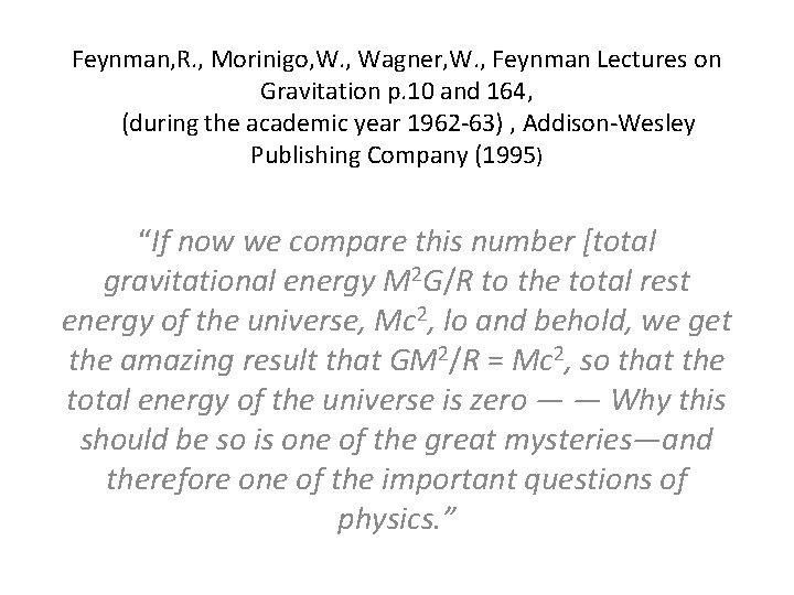 Feynman, R. , Morinigo, W. , Wagner, W. , Feynman Lectures on Gravitation p. Feynman, R. , Morinigo, W. , Wagner, W. , Feynman Lectures on Gravitation p.