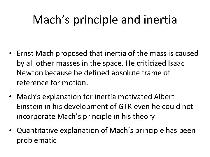 Mach’s principle and inertia • Ernst Mach proposed that inertia of the mass is Mach’s principle and inertia • Ernst Mach proposed that inertia of the mass is