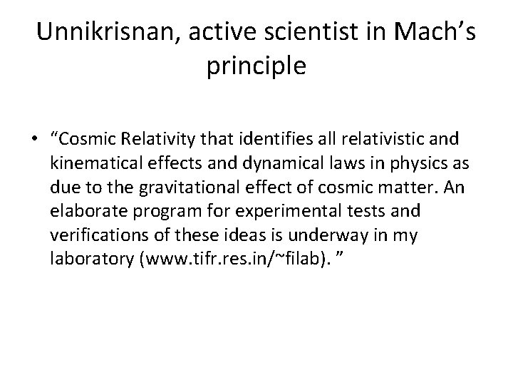 Unnikrisnan, active scientist in Mach’s principle • “Cosmic Relativity that identifies all relativistic and Unnikrisnan, active scientist in Mach’s principle • “Cosmic Relativity that identifies all relativistic and