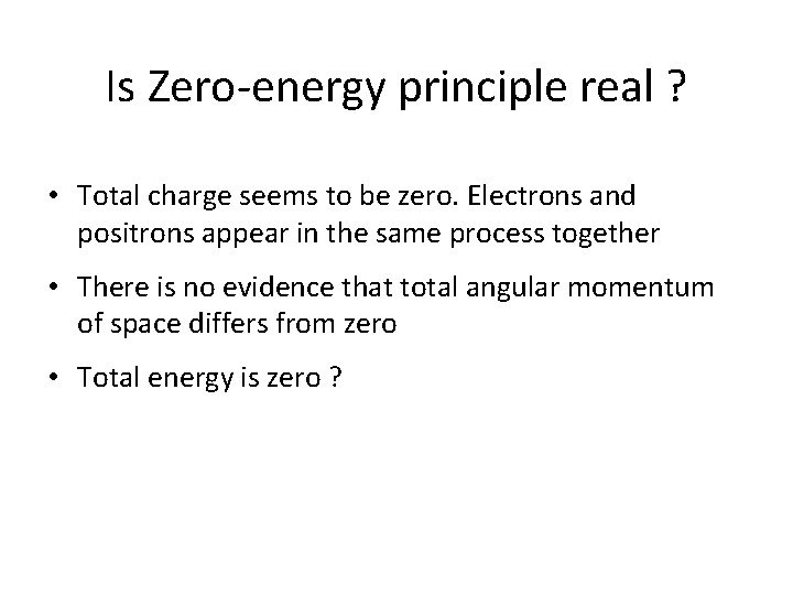 Is Zero-energy principle real ? • Total charge seems to be zero. Electrons and Is Zero-energy principle real ? • Total charge seems to be zero. Electrons and
