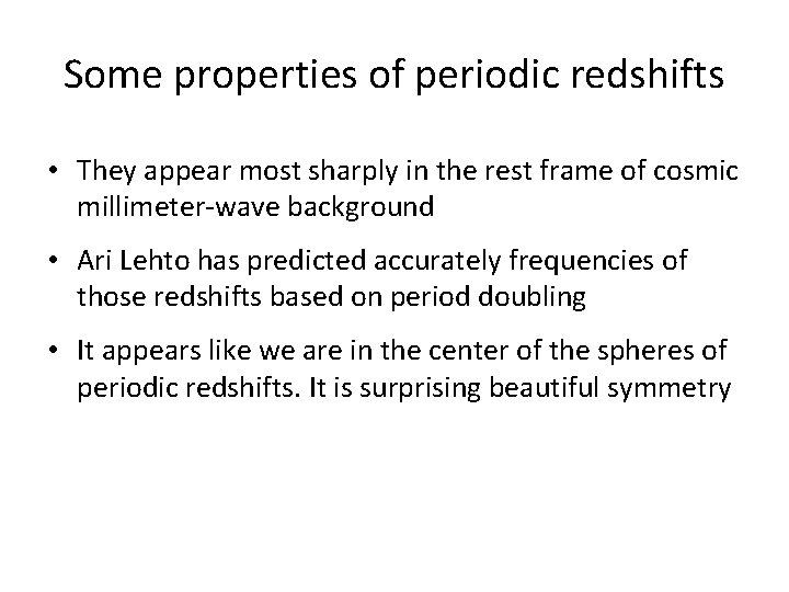 Some properties of periodic redshifts • They appear most sharply in the rest frame Some properties of periodic redshifts • They appear most sharply in the rest frame