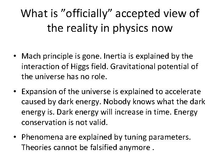 What is ”officially” accepted view of the reality in physics now • Mach principle What is ”officially” accepted view of the reality in physics now • Mach principle