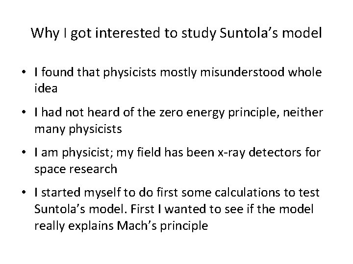 Why I got interested to study Suntola’s model • I found that physicists mostly Why I got interested to study Suntola’s model • I found that physicists mostly