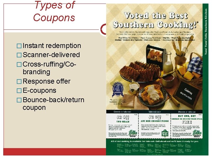 Types of Coupons � Instant redemption � Scanner-delivered � Cross-ruffing/Co- branding � Response offer Types of Coupons � Instant redemption � Scanner-delivered � Cross-ruffing/Co- branding � Response offer