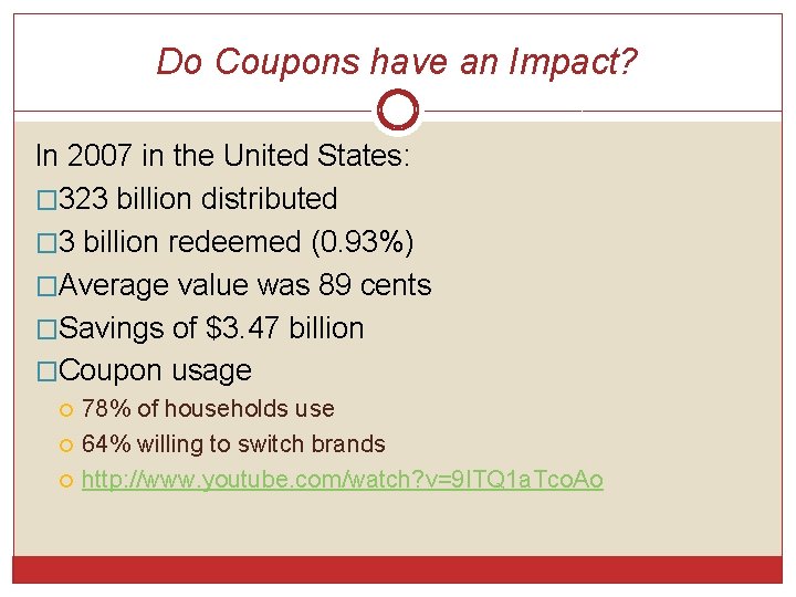 Do Coupons have an Impact? In 2007 in the United States: � 323 billion Do Coupons have an Impact? In 2007 in the United States: � 323 billion