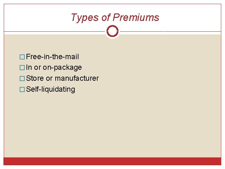 Types of Premiums � Free-in-the-mail � In or on-package � Store or manufacturer � Types of Premiums � Free-in-the-mail � In or on-package � Store or manufacturer �