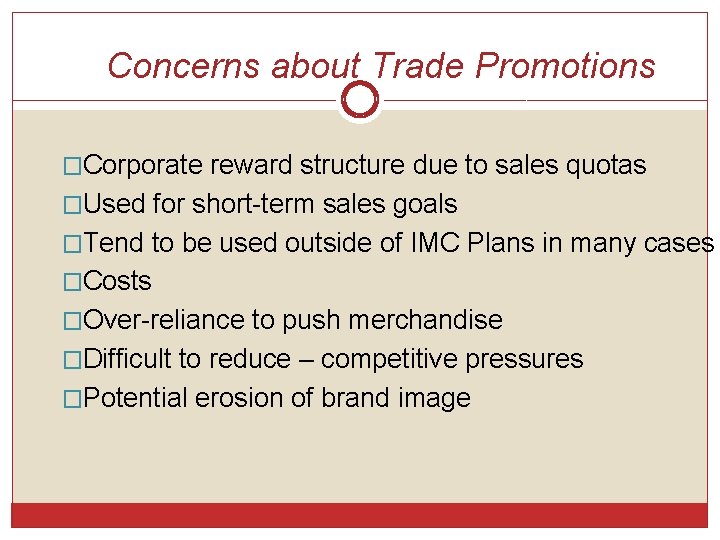 Concerns about Trade Promotions �Corporate reward structure due to sales quotas �Used for short-term Concerns about Trade Promotions �Corporate reward structure due to sales quotas �Used for short-term