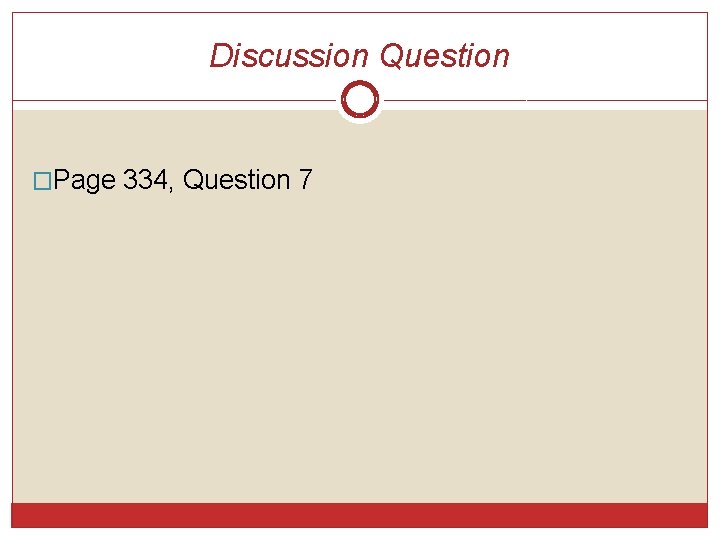 Discussion Question �Page 334, Question 7 Discussion Question �Page 334, Question 7