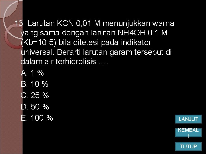 13. Larutan KCN 0, 01 M menunjukkan warna yang sama dengan larutan NH 4 13. Larutan KCN 0, 01 M menunjukkan warna yang sama dengan larutan NH 4