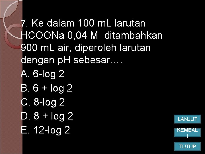 7. Ke dalam 100 m. L larutan HCOONa 0, 04 M ditambahkan 900 m. 7. Ke dalam 100 m. L larutan HCOONa 0, 04 M ditambahkan 900 m.