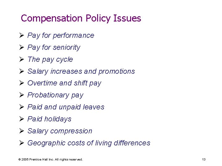 Compensation Policy Issues Ø Pay for performance Ø Pay for seniority Ø The pay