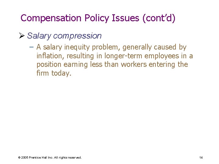 Compensation Policy Issues (cont’d) Ø Salary compression – A salary inequity problem, generally caused