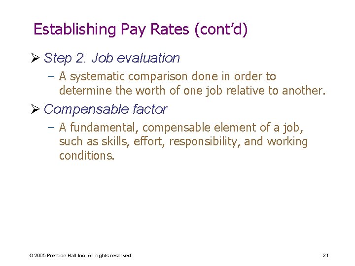 Establishing Pay Rates (cont’d) Ø Step 2. Job evaluation – A systematic comparison done