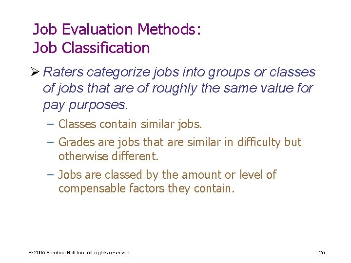 Job Evaluation Methods: Job Classification Ø Raters categorize jobs into groups or classes of
