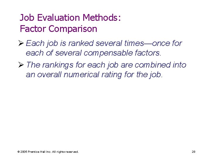 Job Evaluation Methods: Factor Comparison Ø Each job is ranked several times—once for each