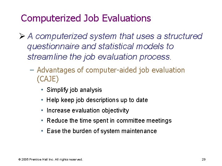 Computerized Job Evaluations Ø A computerized system that uses a structured questionnaire and statistical