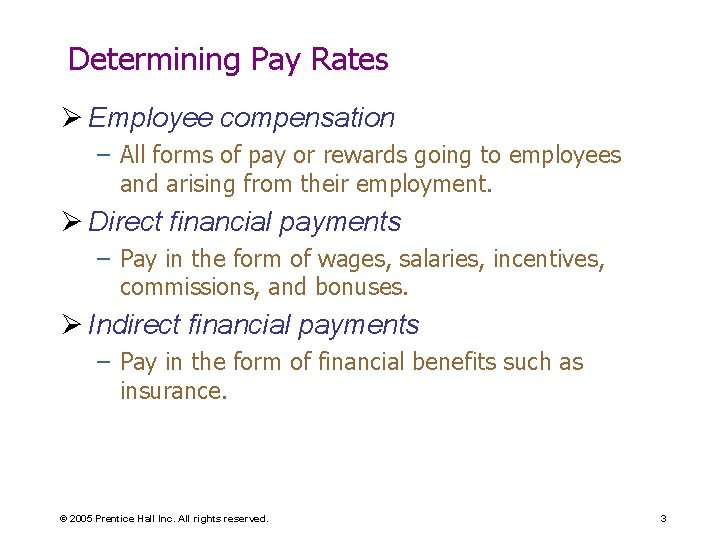 Determining Pay Rates Ø Employee compensation – All forms of pay or rewards going