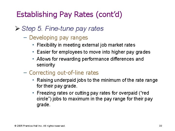 Establishing Pay Rates (cont’d) Ø Step 5. Fine-tune pay rates – Developing pay ranges