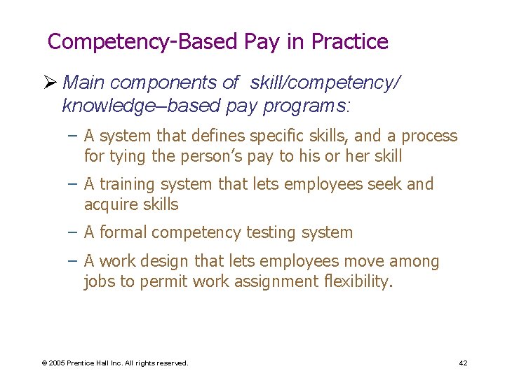 Competency-Based Pay in Practice Ø Main components of skill/competency/ knowledge–based pay programs: – A
