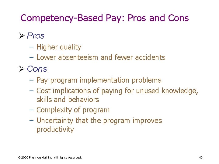 Competency-Based Pay: Pros and Cons Ø Pros – Higher quality – Lower absenteeism and