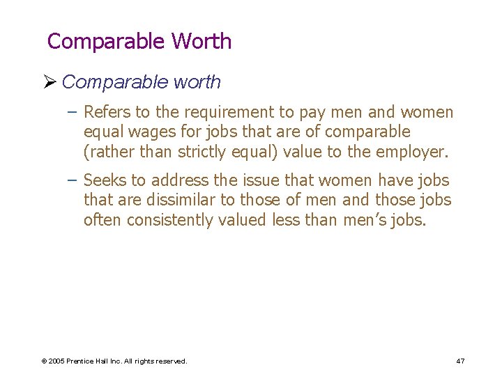 Comparable Worth Ø Comparable worth – Refers to the requirement to pay men and