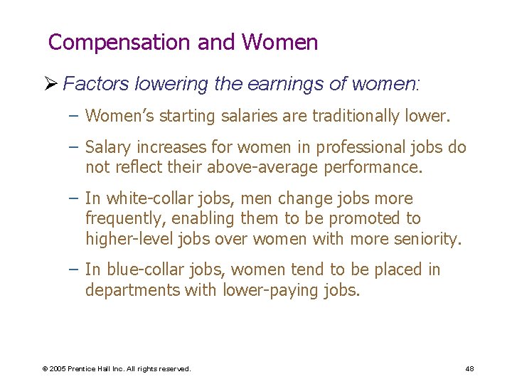 Compensation and Women Ø Factors lowering the earnings of women: – Women’s starting salaries