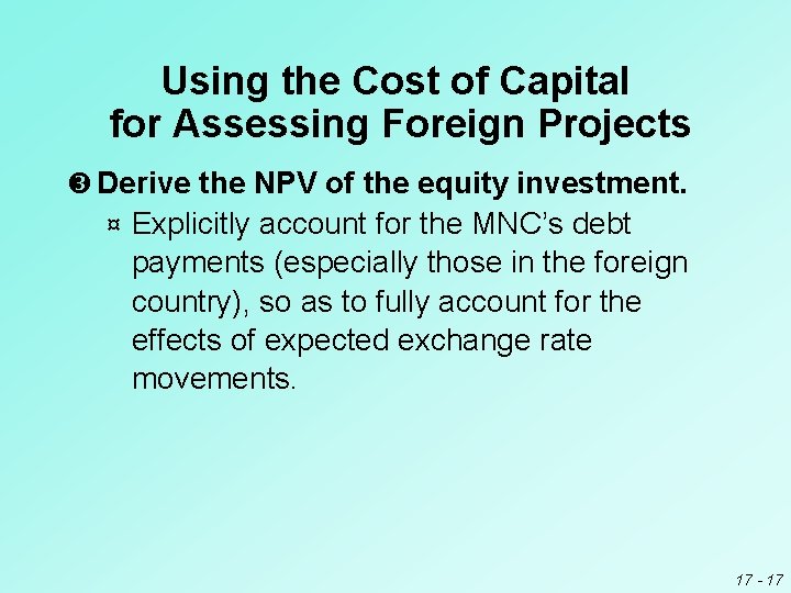 Using the Cost of Capital for Assessing Foreign Projects Derive the NPV of the