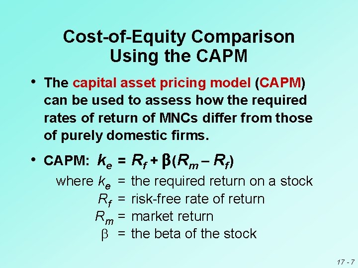 Cost-of-Equity Comparison Using the CAPM • The capital asset pricing model (CAPM) can be