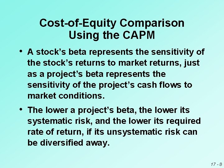 Cost-of-Equity Comparison Using the CAPM • A stock’s beta represents the sensitivity of the