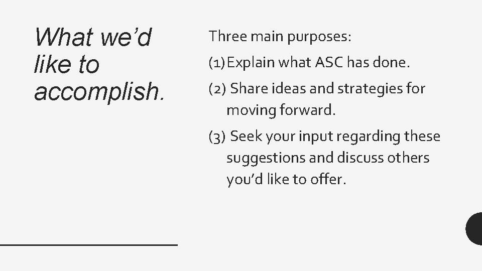 What we’d like to accomplish. Three main purposes: (1) Explain what ASC has done.