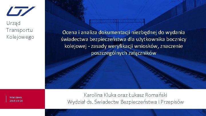 Urząd Transportu Kolejowego Warszawa 2016 -10 -20 Ocena i analiza dokumentacji niezbędnej do wydania