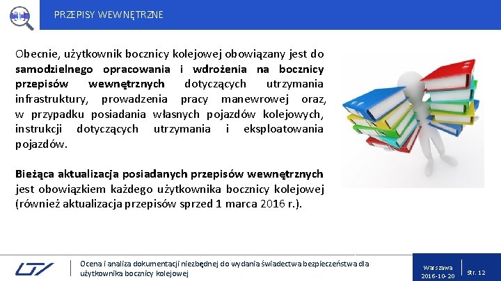 PRZEPISY WEWNĘTRZNE Obecnie, użytkownik bocznicy kolejowej obowiązany jest do samodzielnego opracowania i wdrożenia na