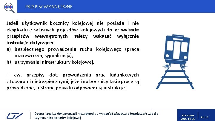 PRZEPISY WEWNĘTRZNE Jeżeli użytkownik bocznicy kolejowej nie posiada i nie eksploatuje własnych pojazdów kolejowych