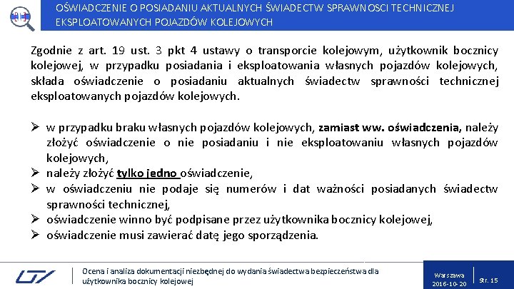 OŚWIADCZENIE O POSIADANIU AKTUALNYCH ŚWIADECTW SPRAWNOSCI TECHNICZNEJ EKSPLOATOWANYCH POJAZDÓW KOLEJOWYCH Zgodnie z art. 19