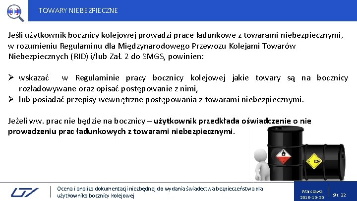 TOWARY NIEBEZPIECZNE Jeśli użytkownik bocznicy kolejowej prowadzi prace ładunkowe z towarami niebezpiecznymi, w rozumieniu