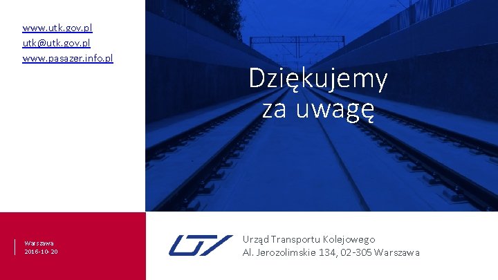 www. utk. gov. pl utk@utk. gov. pl www. pasazer. info. pl Dziękujemy za uwagę