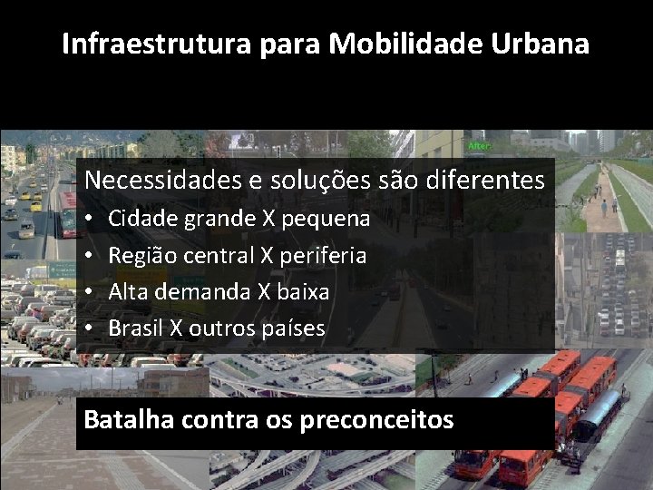 Infraestrutura para Mobilidade Urbana Necessidades e soluções são diferentes • • Cidade grande X Infraestrutura para Mobilidade Urbana Necessidades e soluções são diferentes • • Cidade grande X