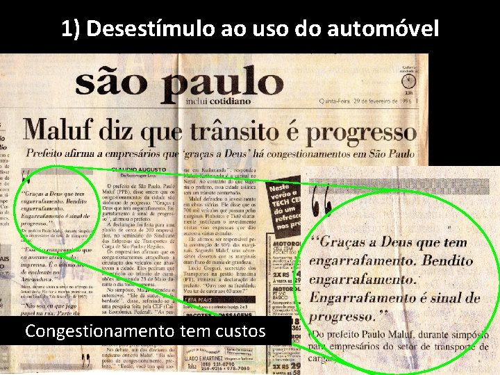 1) Desestímulo ao uso doeixo automóvel Segundo Redução do uso automóvel • Afinal, porque 1) Desestímulo ao uso doeixo automóvel Segundo Redução do uso automóvel • Afinal, porque