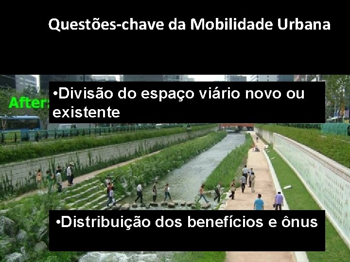 Questões-chave da Mobilidade Urbana • Divisão do espaço viário novo ou existente • Distribuição Questões-chave da Mobilidade Urbana • Divisão do espaço viário novo ou existente • Distribuição
