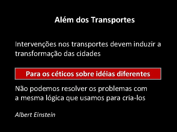 Além dos Transportes Intervenções nos transportes devem induzir a transformação das cidades Para os Além dos Transportes Intervenções nos transportes devem induzir a transformação das cidades Para os
