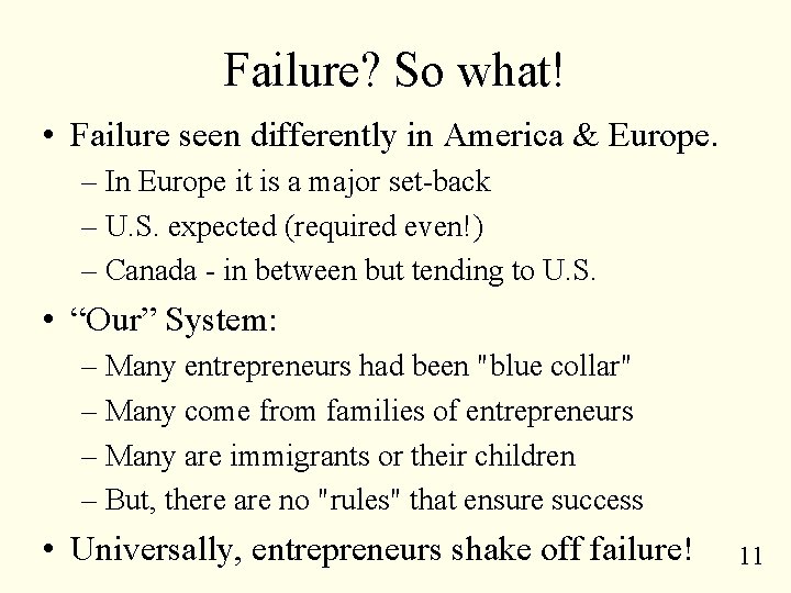 Failure? So what! • Failure seen differently in America & Europe. – In Europe