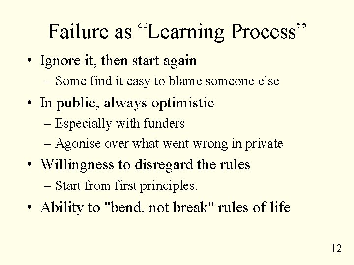 Failure as “Learning Process” • Ignore it, then start again – Some find it