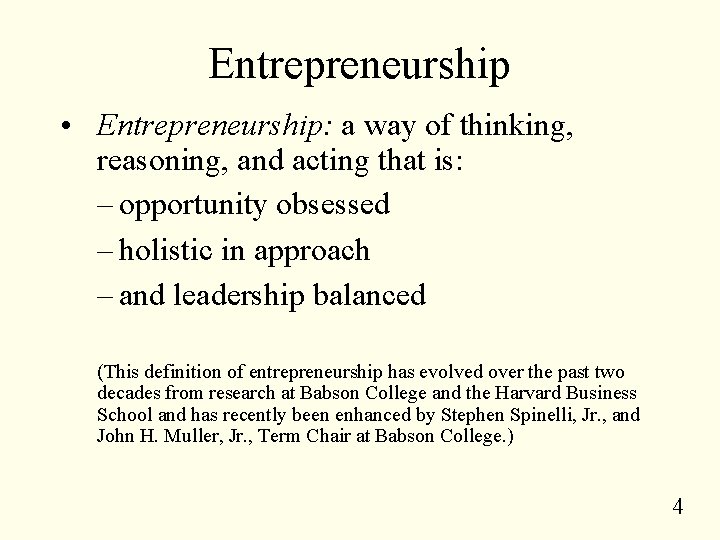 Entrepreneurship • Entrepreneurship: a way of thinking, reasoning, and acting that is: – opportunity