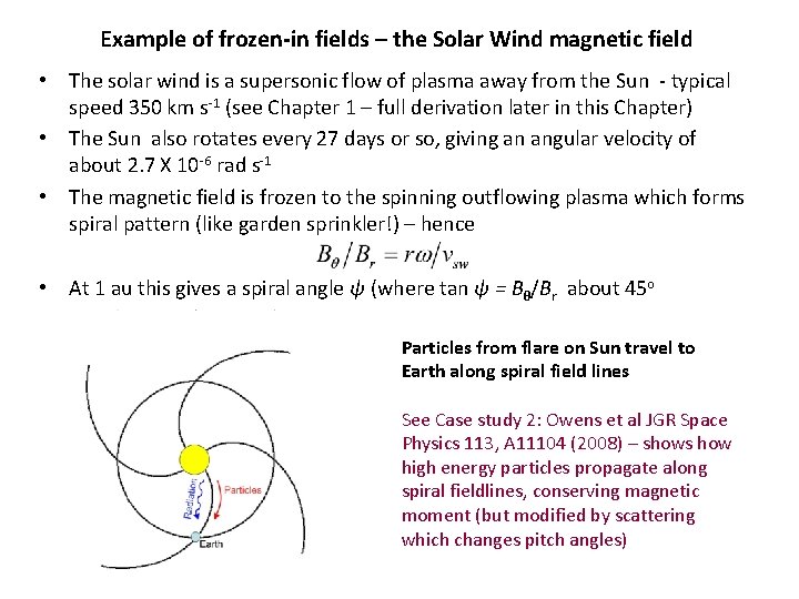 Example of frozen-in fields – the Solar Wind magnetic field • The solar wind