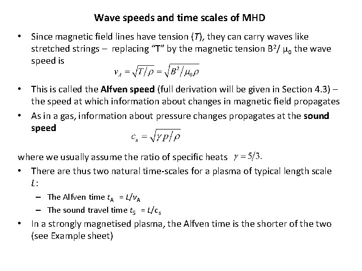 Wave speeds and time scales of MHD • Since magnetic field lines have tension
