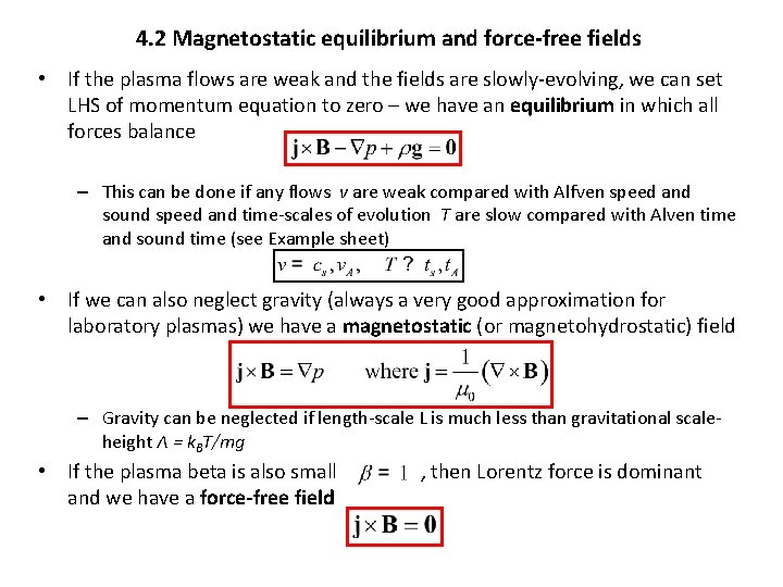 4. 2 Magnetostatic equilibrium and force-free fields • If the plasma flows are weak
