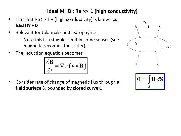 Ideal MHD : Re >> 1 (high conductivity) • The limit Re >> 1