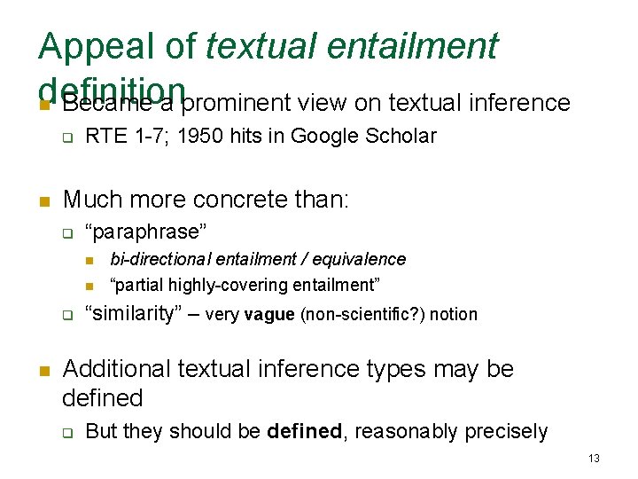 Appeal of textual entailment definition n Became a prominent view on textual inference q